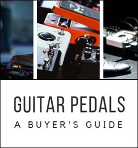 Guitar Pedal Buyer's Guide